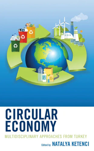 Circular Economy: Multidisciplinary Approaches from Turkey - Hardcover