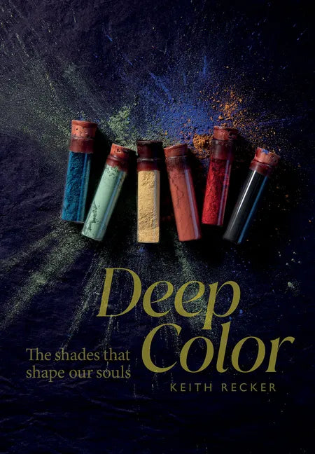 Deep Color: The Shades That Shape Our Souls - Hardcover