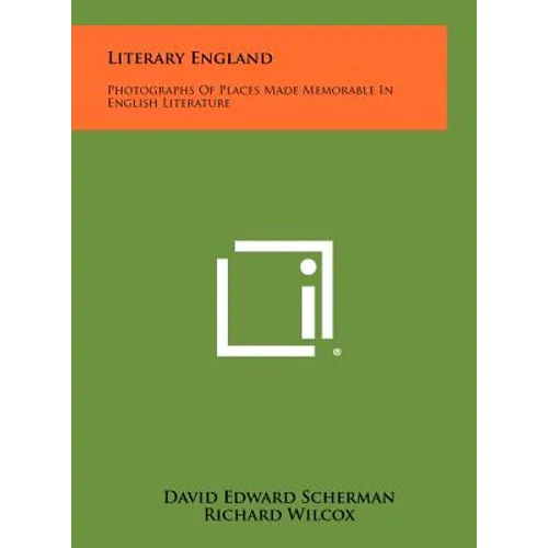 Literary England: Photographs of Places Made Memorable in English Literature