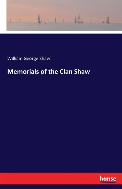 Memorials of the Clan Shaw - Paperback