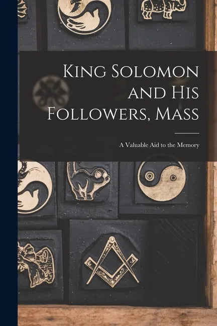 King Solomon and His Followers, Mass: a Valuable Aid to the Memory - Paperback
