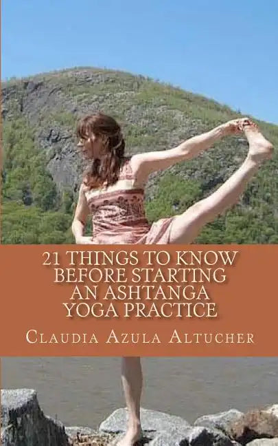 21 Things to Know Before Starting an Ashtanga Yoga Practice - Paperback