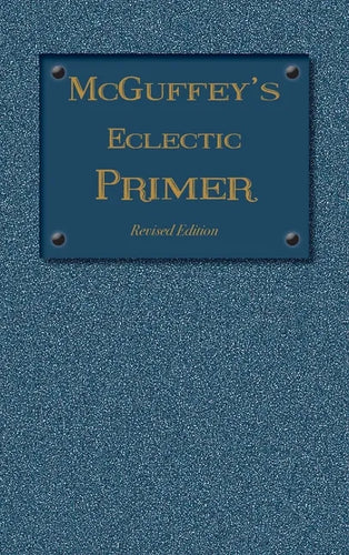 McGuffey Eclectic Primer: Revised Edition (1879) - Hardcover