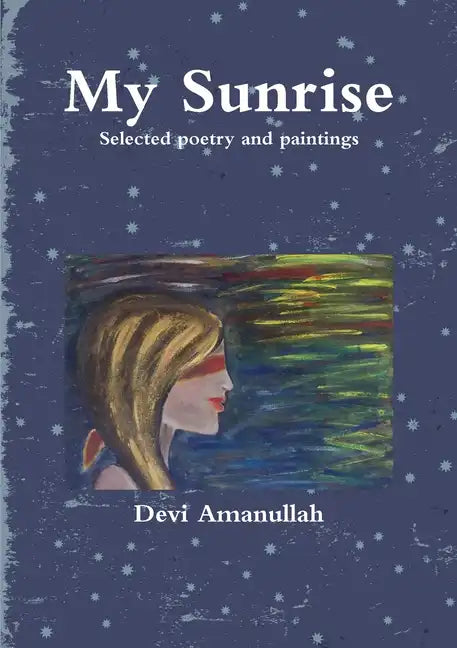 My Sunrise - Selected poetry and paintings - Paperback