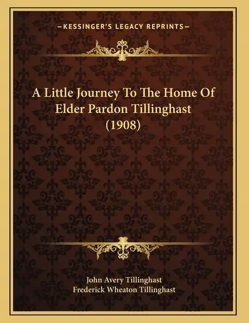 A Little Journey To The Home Of Elder Pardon Tillinghast (1908) - Paperback