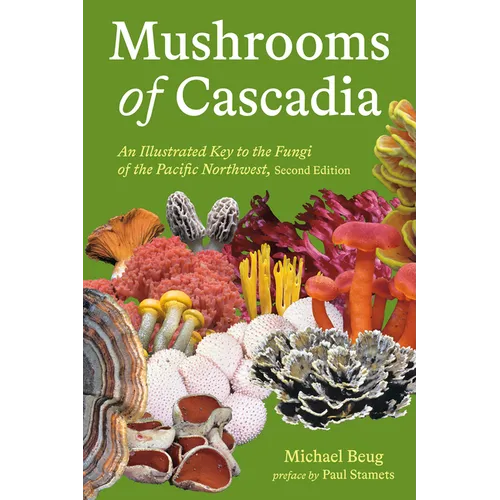 Mushrooms of Cascadia, Second Edition: An Illustrated Key to the Fungi of the Pacific Northwest - Paperback