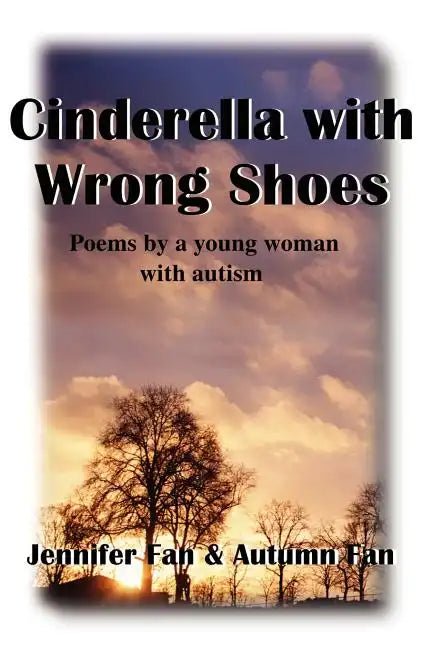 Cinderella with Wrong Shoes: Poems by a Young Woman with Autism - Paperback
