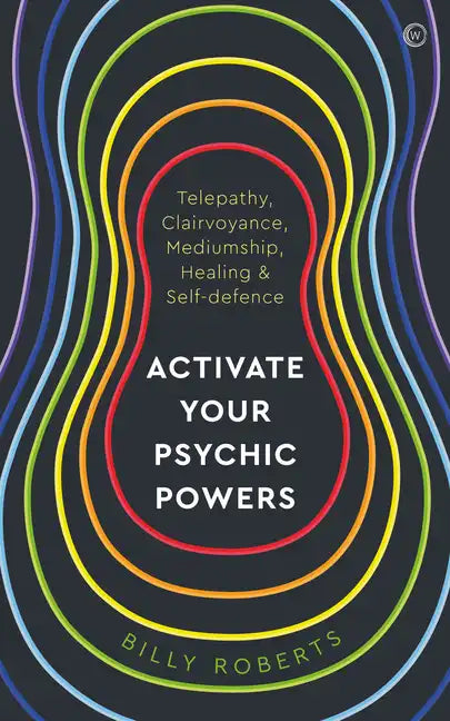 Activate Your Psychic Powers: Telepathy, Clairvoyance, Mediumship, Healing & Self-Defence - Paperback