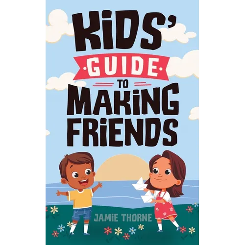 Kids' Guide to Making Friends - Paperback