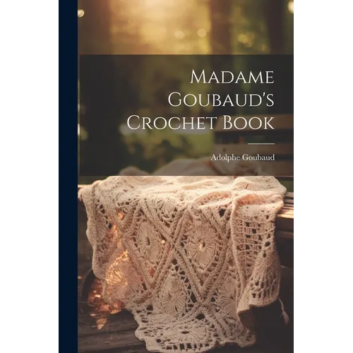 Madame Goubaud's Crochet Book - Paperback