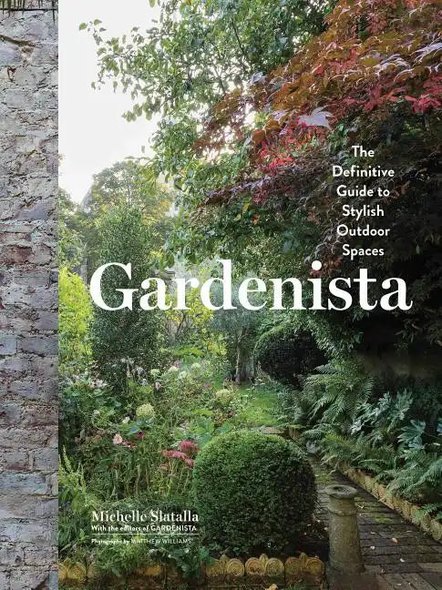 Gardenista: The Definitive Guide to Stylish Outdoor Spaces - Hardcover