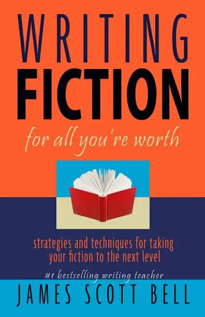 Writing Fiction For All You're Worth - Paperback
