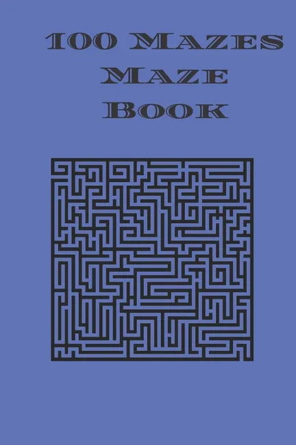 100 Mazes Maze Book: maze puzzle book with answers - Paperback