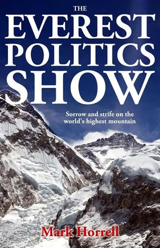 The Everest Politics Show: Sorrow and strife on the world's highest mountain - Paperback