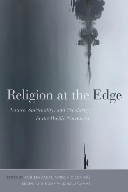 Religion at the Edge: Nature, Spirituality, and Secularity in the Pacific Northwest - Paperback