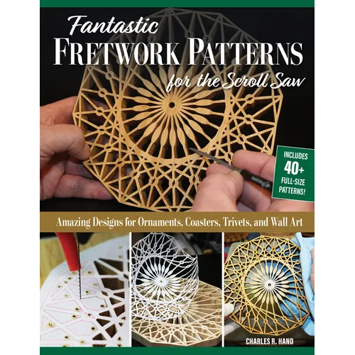 Fantastic Fretwork Patterns for the Scroll Saw: Amazing Designs for Ornaments, Coasters, Trivets, and Wall Art - Paperback