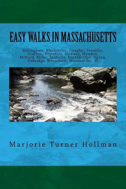 Easy Walks in Massachusetts 2nd edition: Bellingham, Blackstone, Douglas, Franklin, Grafton, Hopedale, Medway, Mendon, Milford, Millis, Millville, Nor - Paperback
