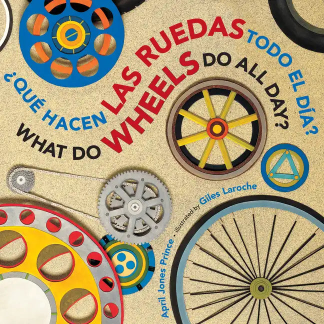 What Do Wheels Do All Day?/¿Qué Hacen Las Ruedas Todo El Día? Board Book: Bilingual English-Spanish - Board Book