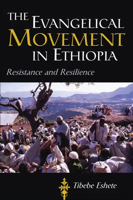 The Evangelical Movement in Ethiopia: Resistance and Resilience - Paperback