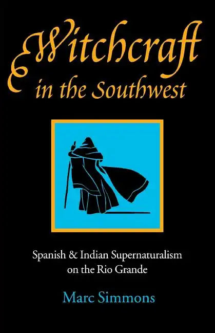 Witchcraft in the Southwest: Spanish & Indian Supernaturalism on the Rio Grande - Paperback