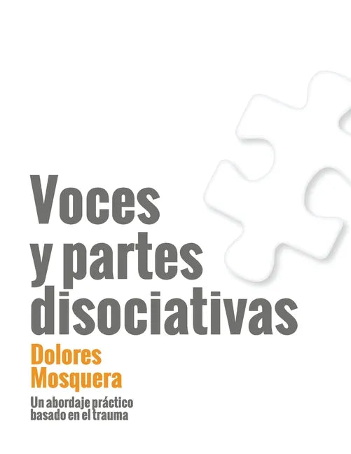 Voces y partes disociativas: Un abordaje práctico basado en el trauma - Paperback