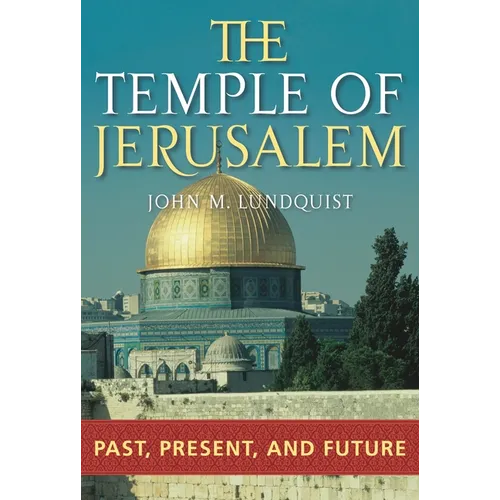 The Temple of Jerusalem: Past, Present, and Future - Hardcover