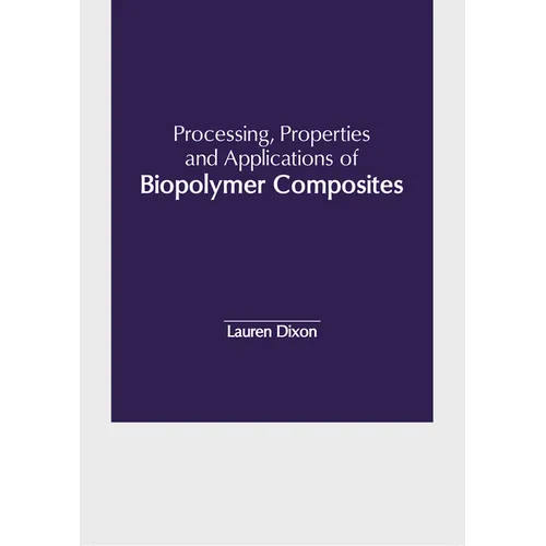 Processing, Properties and Applications of Biopolymer Composites - Hardcover