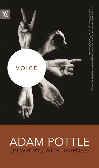 Voice: Adam Pottle on Writing with Deafness - Paperback