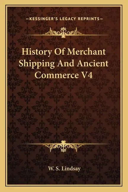 History Of Merchant Shipping And Ancient Commerce V4 - Paperback