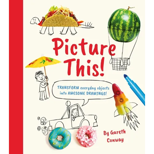 Picture This!: Transform Everyday Objects Into Awesome Drawings! - Paperback