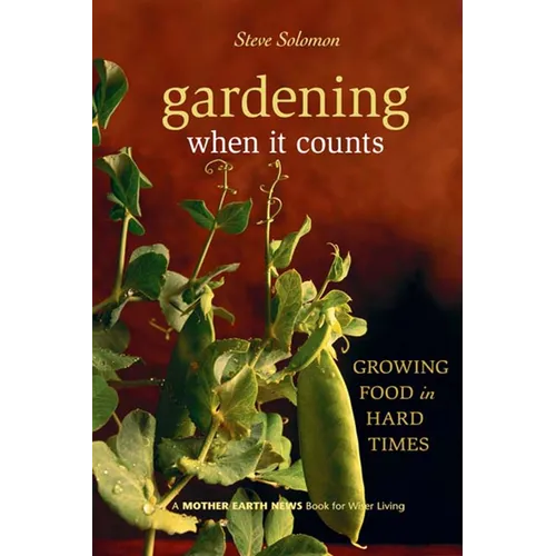 Gardening When It Counts: Growing Food in Hard Times