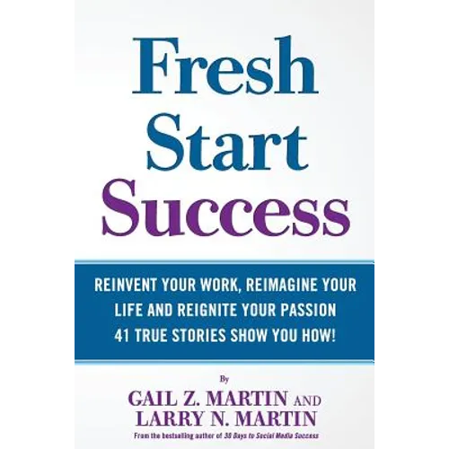Fresh Start Success: Reinvent Your Work, Reimagine Your LIfe and Reignite Your Passion - Paperback