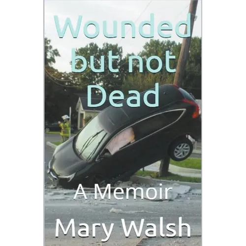Wounded but not Dead - Paperback