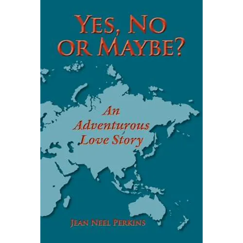 Yes, No, or Maybe? an Adventurous Love Story - Paperback