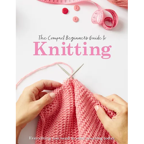 The Compact Beginner's Guide to Knitting - Paperback