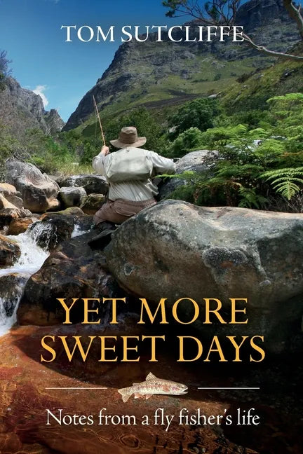 Yet More Sweet Days: Notes from a fly fisher's life - Paperback