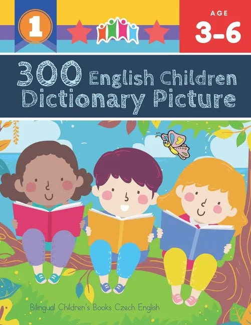 300 English Children Dictionary Picture. Bilingual Children's Books Czech English: Full colored cartoons pictures vocabulary builder (animal, numbers, - Paperback