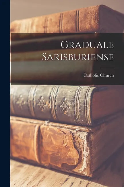 Graduale Sarisburiense - Paperback