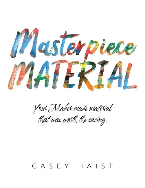 Masterpiece Material: Your Maker-Made Material That Was Worth the Saving. - Paperback