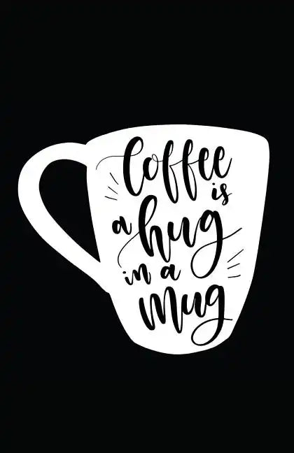 Coffee Is a Hug in a Mug - Paperback