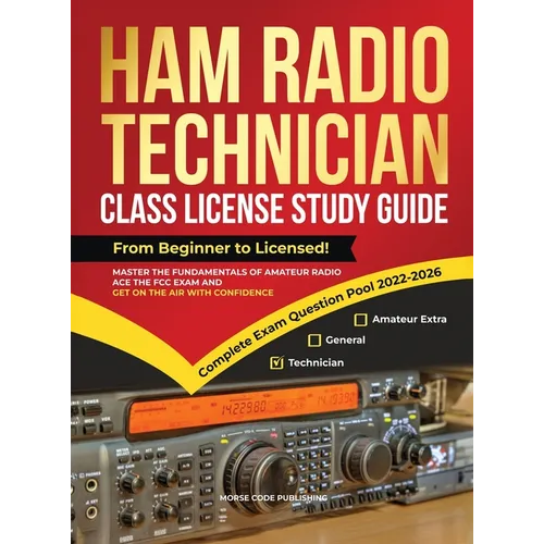 Ham Radio Technician Class License Study Guide: From Beginner to Licensed! Master the Fundamentals of Amateur Radio, Ace the FCC Exam and Get on the A - Hardcover