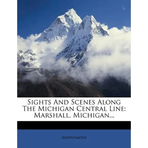 Sights and Scenes Along the Michigan Central Line: Marshall, Michigan... - Paperback