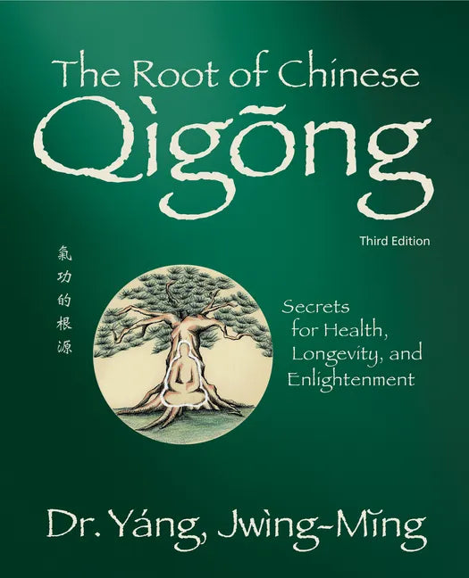 The Root of Chinese Qigong 3rd. Ed.: Secrets for Health, Longevity, and Enlightenment - Hardcover