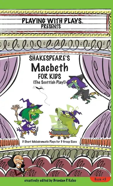 Shakespeare's Macbeth for Kids: 3 Short Melodramatic Plays for 3 Group Sizes - Hardcover