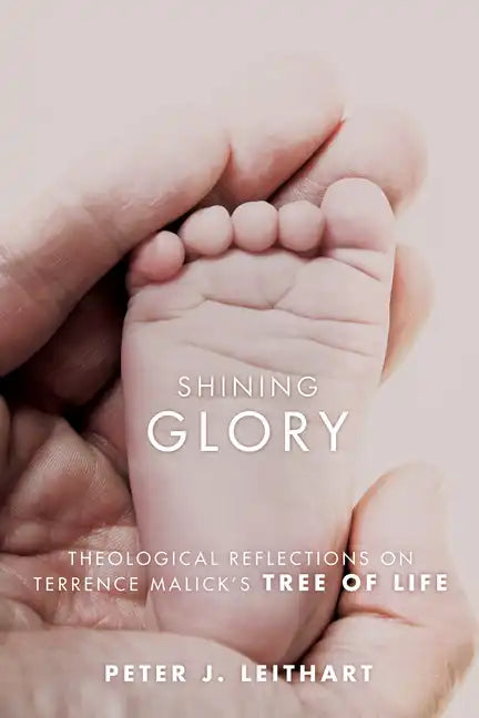 Shining Glory: Theological Reflections on Terrence Malick's Tree of Life - Paperback