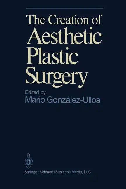 The Creation of Aesthetic Plastic Surgery - Hardcover