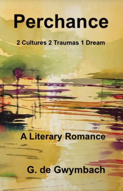 Perchance: 2 Cultures 2 Traumas 1 Dream - Paperback