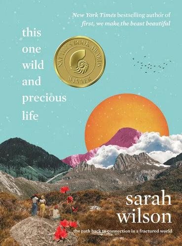 This One Wild and Precious Life: The Path Back to Connection in a Fractured World - Hardcover