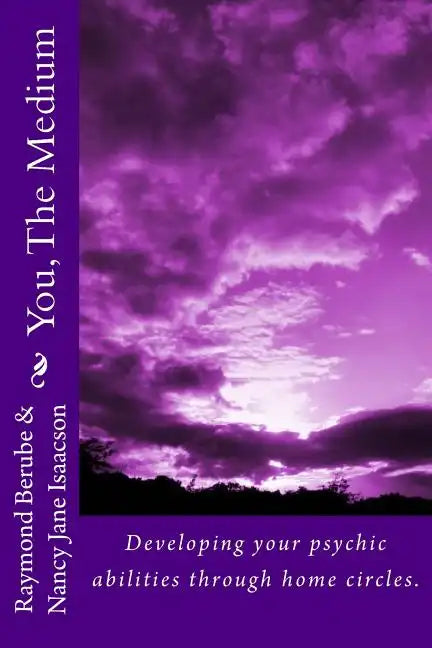 You, The Medium: A manual on how to develope your psychic abilities through home circles. - Paperback