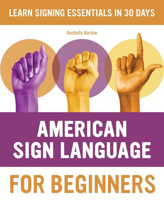 American Sign Language for Beginners: Learn Signing Essentials in 30 Days - Paperback